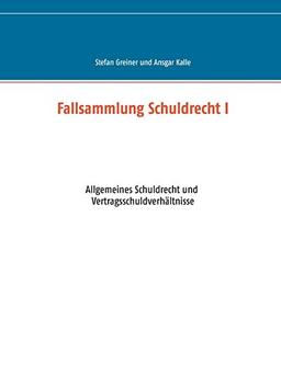 Fallsammlung Schuldrecht I: Allgemeines Schuldrecht und Vertragsschuldverhältnisse