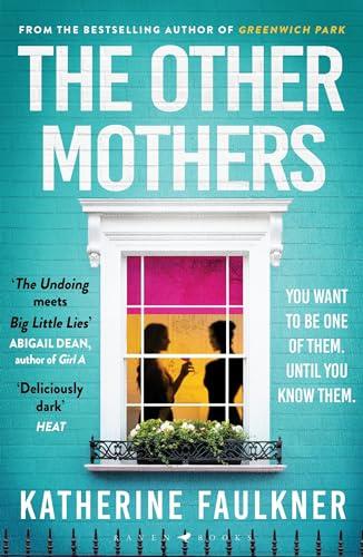 The Other Mothers: the unguessable, unputdownable new thriller from the internationally bestselling author of Greenwich Park