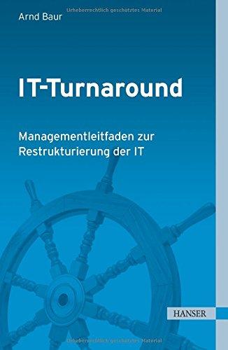 IT-Turnaround: Managementleitfaden zur Restrukturierung der IT