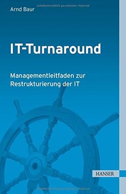 IT-Turnaround: Managementleitfaden zur Restrukturierung der IT