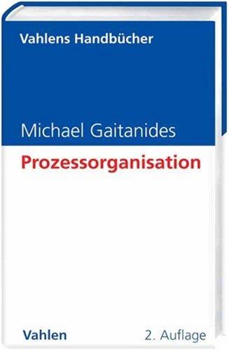 Prozessorganisation: Entwicklung, Ansätze und Programme des Managements von Geschäftsprozessen