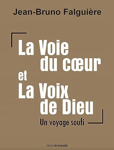 La voie du coeur et la voix de Dieu : un voyage soufi