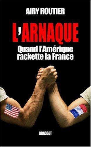 L'arnaque : quand l'Amérique rackette la France