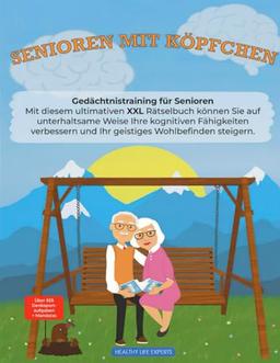 Senioren mit Köpfchen: Gedächtnistraining für Senioren: Mit diesem ultimativen XXL Rätselbuch können Sie auf unterhaltsame Weise Ihre kognitiven ... und Ihr geistiges Wohlbefinden steigern.