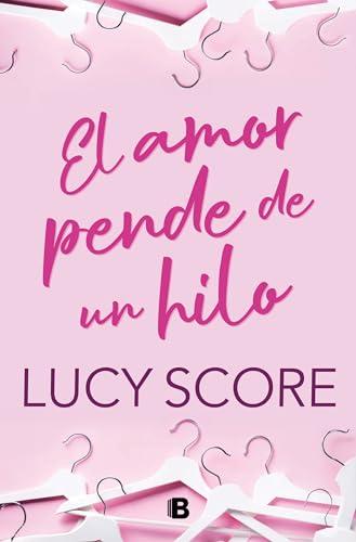 El amor pende de un hilo (Ediciones B)