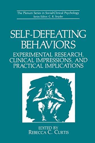 Self-Defeating Behaviors: Experimental Research, Clinical Impressions, and Practical Implications (The Springer Series in Social Clinical Psychology)