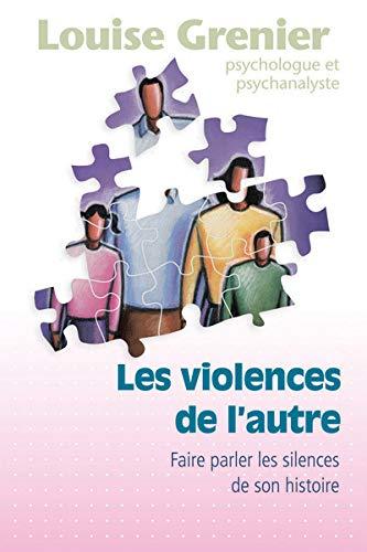 Les violences de l'autre: Faire parler les silences de son histoire