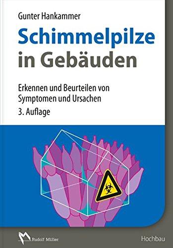 Schimmelpilze in Gebäuden: Erkennen und Beurteilen von Symptomen und Ursachen