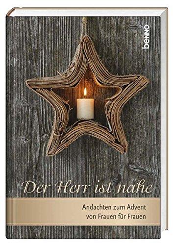 Der Herr ist nahe: Andachten zum Advent von Frau zu Frau