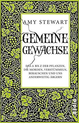 Gemeine Gewächse: Das A bis Z der Pflanzen, die morden, verstümmeln, berauschen und uns anderweitig ärgern