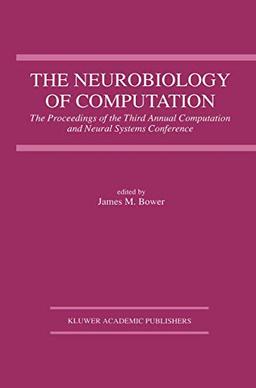 The Neurobiology of Computation: Proceedings Of The Third Annual Computation And Neural Systems Conference