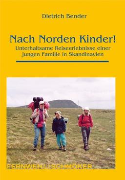 Nach Norden Kinder!: Unterhaltsame Reiseerlebnisse einer jungen Familie in Skandinavien