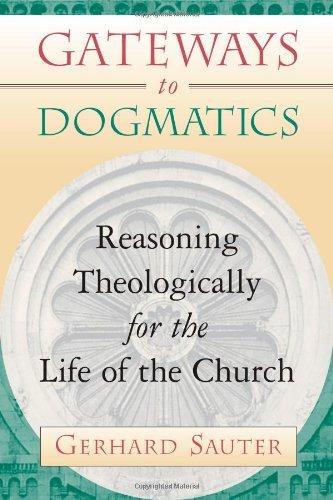 Gateways to Dogmatics: Reasoning Theologically for the Life of the Church