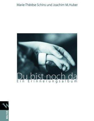 Du bist noch da: Ein Erinnerungsalbum