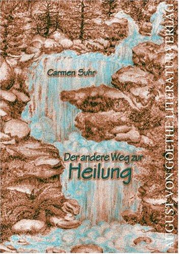 Der andere Weg zur Heilung. Heilkräfte der Reinkarnation