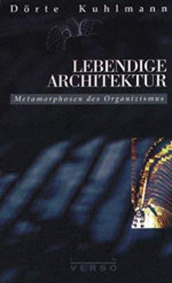 Lebendige Architektur. Metamorphosen des Organizismus