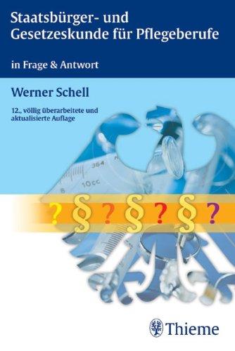 Staatsbürger- und Gesetzeskunde für Pflegeberufe: In Frage und Antwort / Ein Lern- und Nachschlagewerk für Ausbildung, Weiterbildung, Studium und Praxis