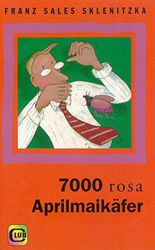 7000 rosa Aprilmaikäfer (Club-Taschenbuch-Reihe)