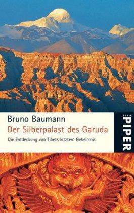 Der Silberpalast des Garuda: Die Entdeckung von Tibets letztem Geheimnis