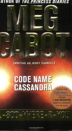 Code Name Cassandra (1-800-Where-R-You, Band 2)