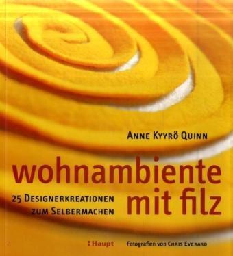 Wohnambiente mit Filz: 25 Designerkreationen zum Selbermachen