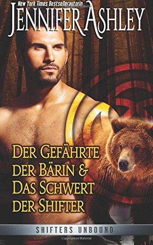 Der Gefährte der Bärin, und Das Schwert der Shifter: Shifters Unbound: Zwei Novellen