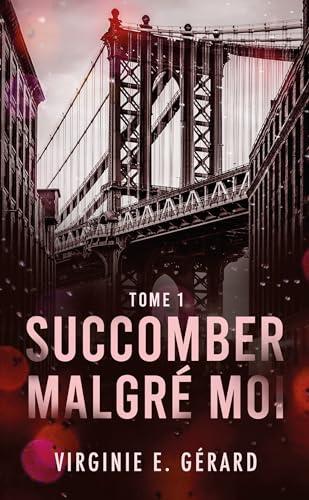 Succomber malgré moi. Vol. 1