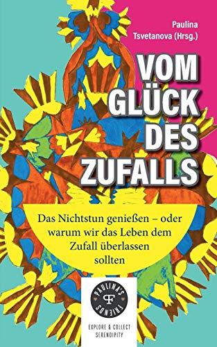 Vom Glück des Zufalls: Das Nichtstun genießen, oder warum wir das Leben dem Zufall überlassen sollten