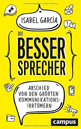 Die Bessersprecher: Abschied von den größten Kommunikationsirrtümern