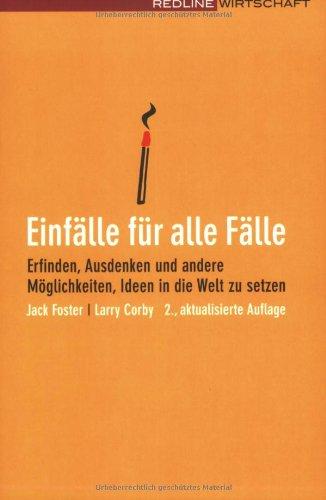 Einfälle für alle Fälle: Erfinden, Ausdenken und andere Möglichkeiten, Ideen in die Welt zu setzen