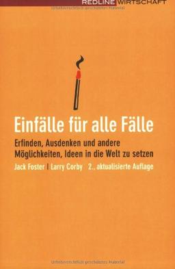 Einfälle für alle Fälle: Erfinden, Ausdenken und andere Möglichkeiten, Ideen in die Welt zu setzen