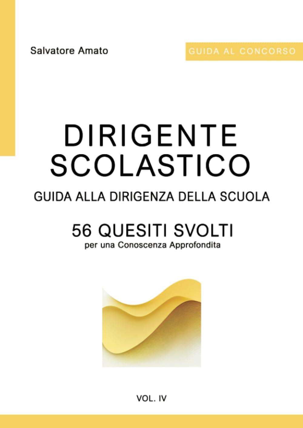 GUIDA ALLA DIRIGENZA DELLA SCUOLA VOL. IV: Concorso per Dirigenti Scolastici