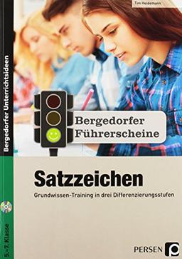 Führerschein: Satzzeichen - Sekundarstufe: Grundwissen-Training in drei Differenzierungsstufen (5. bis 7. Klasse) (Bergedorfer Führerscheine Sekundarstufe)