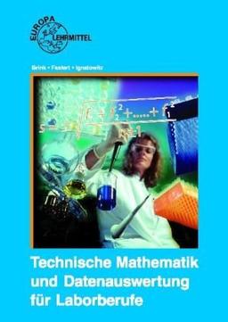 Technische Mathematik und Datenauswertung für Laborberufe. (Lernmaterialien)