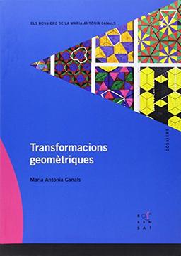 Transformacions geomètriques (Els dossiers de la Maria Antònia Canals, Band 106)