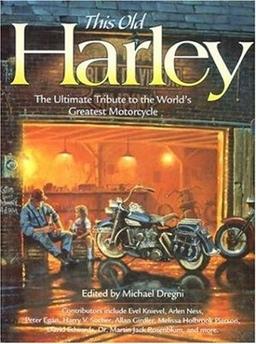 This Old Harley: The Ultimate Tribute to the World's Greatest Motorcycle (Town Square Book)