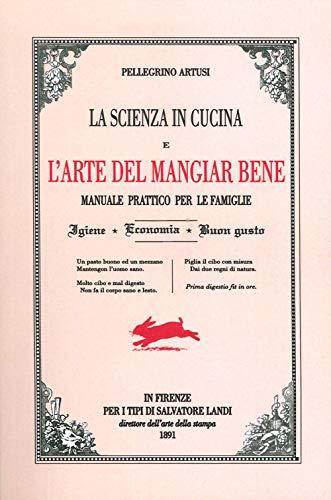 La scienza in cucina e l'arte del mangiare bene. Manuale pratico per le famiglie