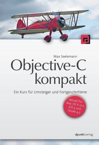 Objective-C kompakt: Ein Kurs für Umsteiger und Fortgeschrittene