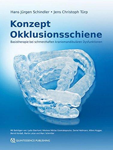 Konzept Okklusionsschiene: Basistherapie bei schmerzhaften kraniomandibulären Dysfunktionen