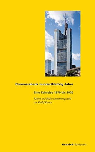 Commerzbank hundertfünfzig Jahre: Eine Zeitreise 1870 bis 2020 (Publikationen der Eugen-Gutmann-Gesellschaft)