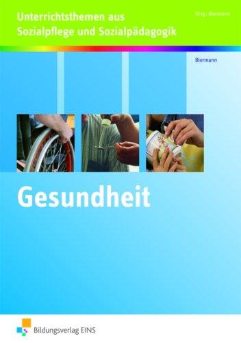 Gesundheit: Unterrichtsthemen aus Sozialpflege und Sozialpädagogik