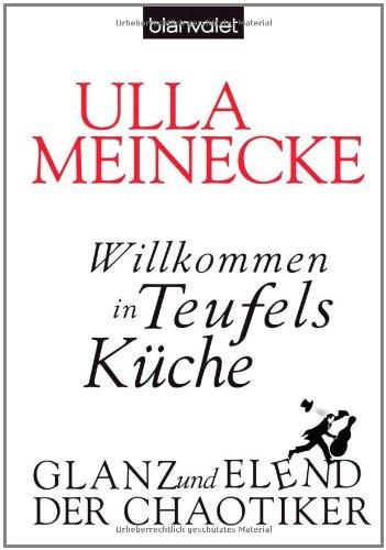 Willkommen in Teufels Küche: Glanz und Elend der Chaotiker