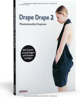 Drape Drape 2 - Phantasievolles Drapieren - mit Schnittmusterbögen und Drapiervorlagen