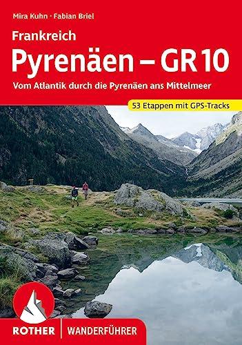 Frankreich Pyrenäen – GR 10: Vom Atlantik durch die Pyrenäen ans Mittelmeer. 53 Etappen mit GPS-Tracks (Rother Wanderführer)