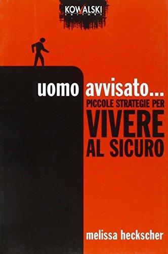 Uomo avvisato... Piccole strategie per vivere al sicuro