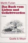 Das Buch vom Lieben und Geliebtwerden