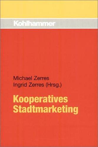 Kooperatives Stadtmarketing: Konzepte, Strategien und Instrumente zur Erhöhung der Attraktivität einer Stadt