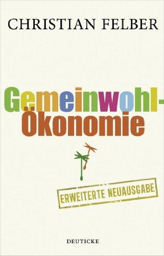 Die Gemeinwohl-Ökonomie: Aktualisierte und erweiterte Neuausgabe: Eine demokratische Alternative wächst