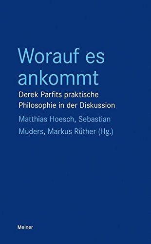 Worauf es ankommt: Derek Parfits praktische Philosophie in der Diskussion (Blaue Reihe)