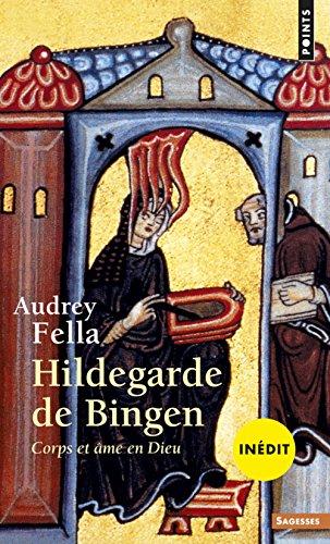 Hildegarde de Bingen : corps et âme en Dieu